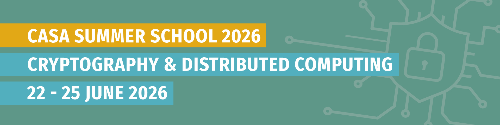 Text banner with the words 'CASA SUMMER SCHOOL 2026', 'CRYPTOGRAPHY & DISTRIBUTED COMPUTING', and '22 - 25 JUNE 2026' on colored rectangles